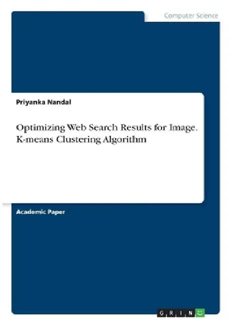 Optimizing Web Search Results for Image. K-means Clustering Algorithm by Priyanka Nandal