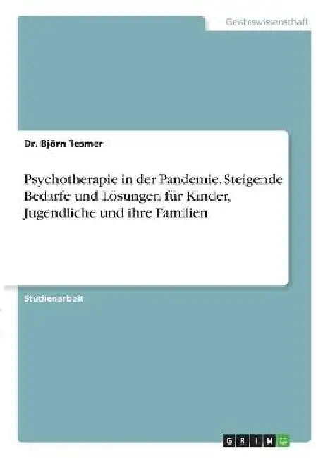 Psychotherapie in der Pandemie. Steigende Bedarfe und Lösungen für Kinder, Jugendliche und ihre Familien by Björn Tesmer