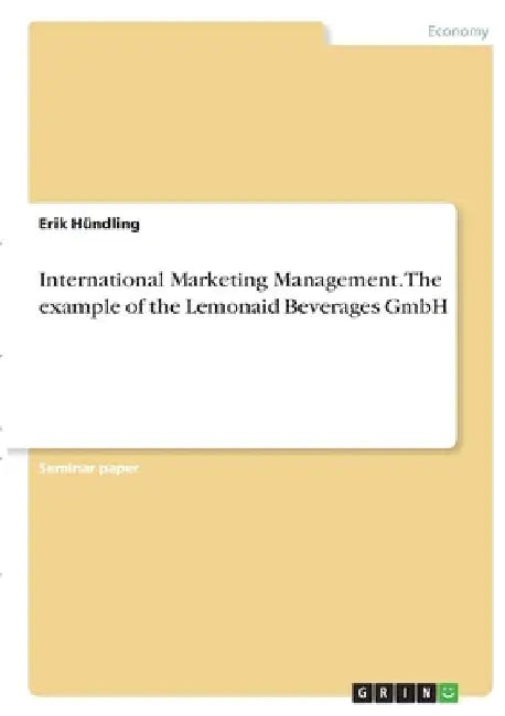 International Marketing Management. The example of the Lemonaid Beverages GmbH by Erik Hündling