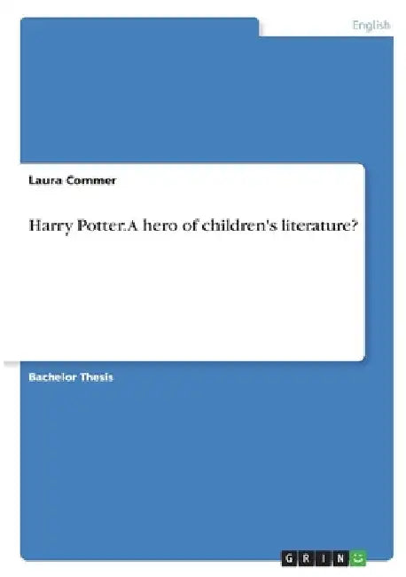 Harry Potter. A hero of children's literature? by Laura Commer
