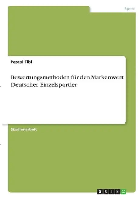 Bewertungsmethoden für den Markenwert Deutscher Einzelsportler by Tibi, Pascal