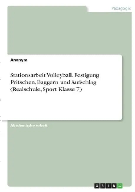 Stationsarbeit Volleyball. Festigung Pritschen, Baggern und Aufschlag (Realschule, Sport Klasse 7) by Anonymous