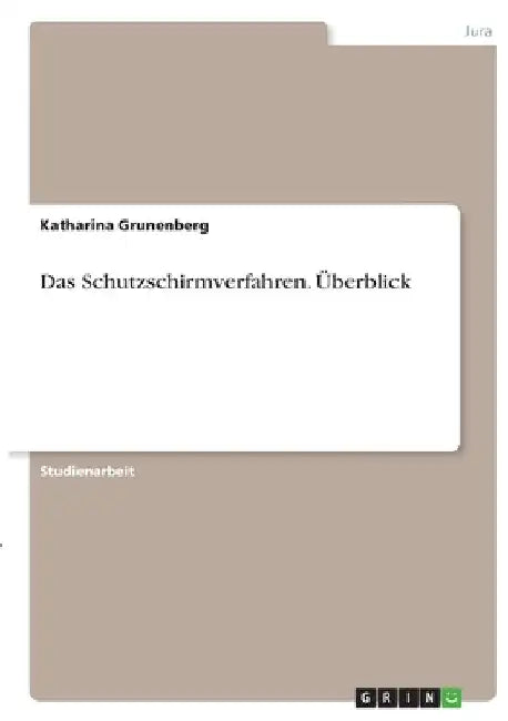 Das Schutzschirmverfahren. Überblick by Grunenberg, Katharina