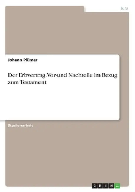 Der Erbvertrag. Vor-und Nachteile im Bezug zum Testament by Plümer, Johann