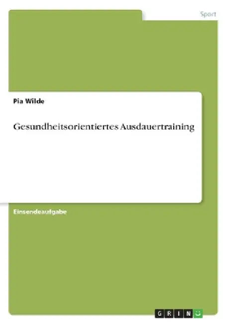 Gesundheitsorientiertes Ausdauertraining by Wilde, Pia