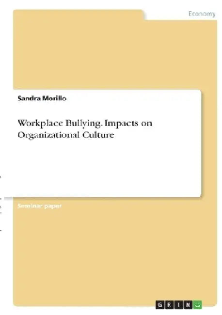 Workplace Bullying. Impacts on Organizational Culture by Sandra Morillo