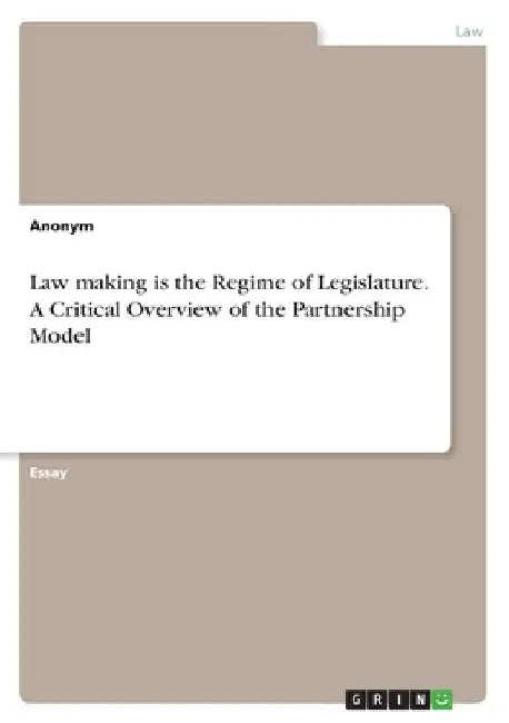 Law making is the Regime of Legislature. A Critical Overview of the Partnership Model by Anonymous