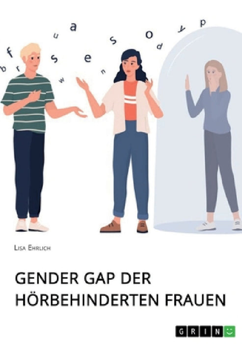Gender Gap der hörbehinderten Frauen by Lisa Ehrlich