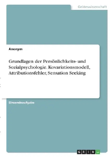 Grundlagen der Persönlichkeits- und Sozialpsychologie. Kovariationsmodell, Attributionsfehler, Sensation Seeking by Anonym