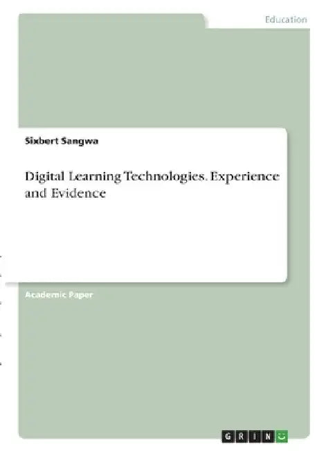 Digital Learning Technologies. Experience and Evidence by Sixbert Sangwa