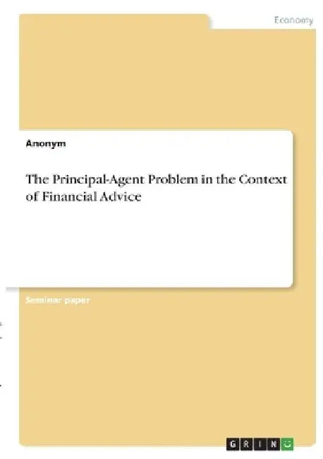 The Principal-Agent Problem in the Context of Financial Advice by Anonym