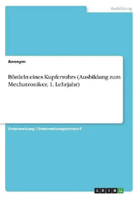 Bördeln eines Kupferrohrs (Ausbildung zum Mechatroniker, 1. Lehrjahr) by Anonymous