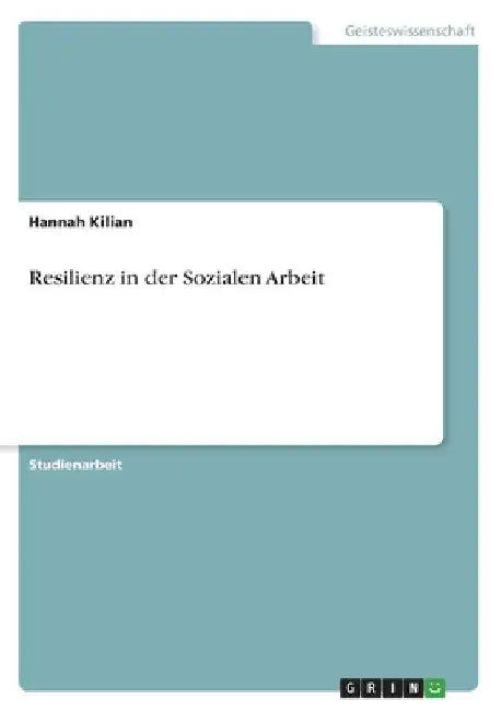 Resilienz in der Sozialen Arbeit by Kilian, Hannah