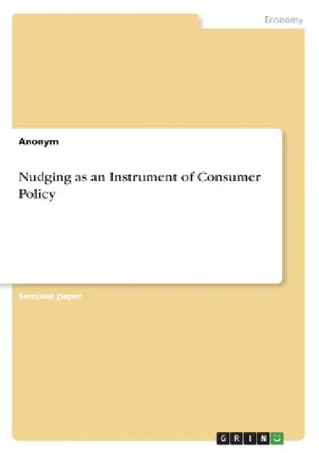 Nudging as an Instrument of Consumer Policy by Anonymous