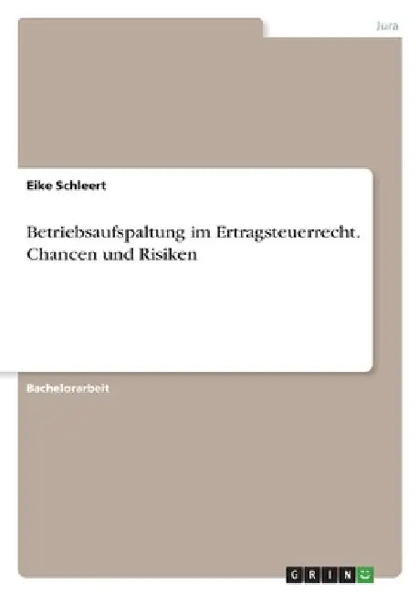 Betriebsaufspaltung im Ertragsteuerrecht. Chancen und Risiken by Schleert, Eike