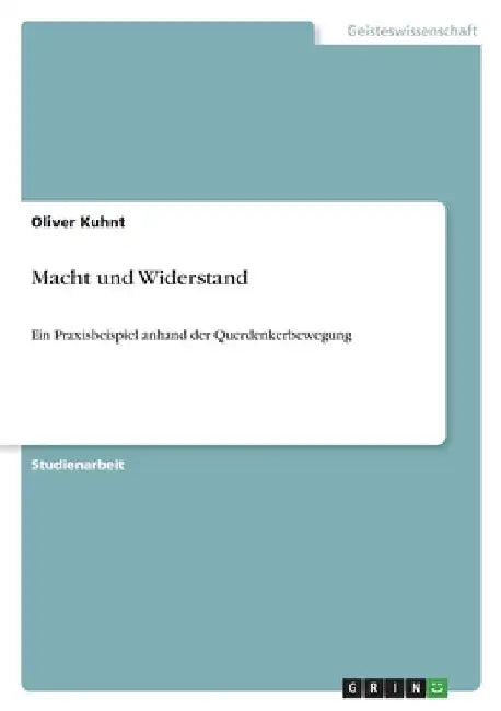 Macht und Widerstand: Ein Praxisbeispiel anhand der Querdenkerbewegung by Kuhnt, Oliver