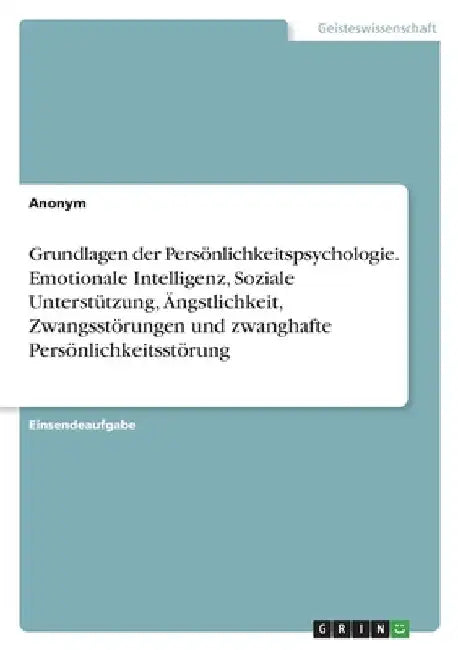 Grundlagen der Persönlichkeitspsychologie. Emotionale Intelligenz, Soziale Unterstützung, Ängstlichkeit, Zwangsstörungen und zwanghafte Persönlichkeit by Anonym