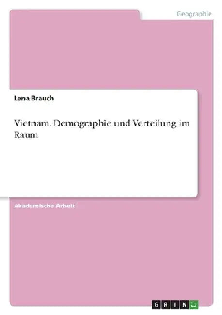 Vietnam. Demographie und Verteilung im Raum by Brauch, Lena
