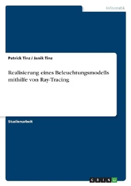 Realisierung eines Beleuchtungsmodells mithilfe von Ray-Tracing by Tinz, Patrick