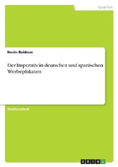 Der Imperativ in deutschen und spanischen Werbeplakaten by Baidoun, Nevin