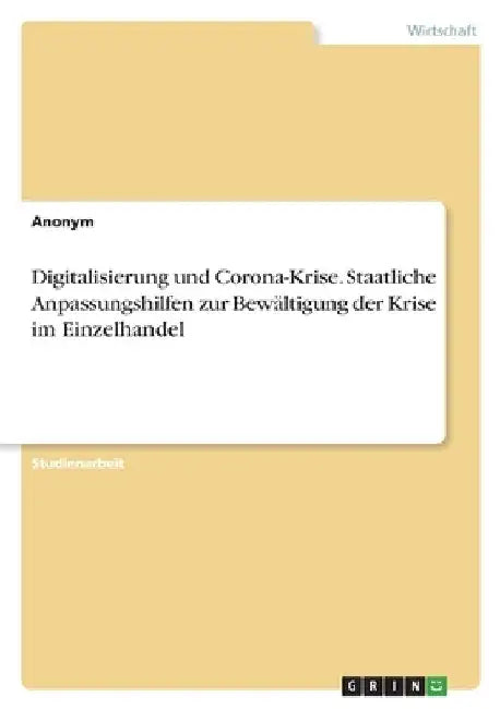 Digitalisierung und Corona-Krise. Staatliche Anpassungshilfen zur Bewältigung der Krise im Einzelhandel by Anonymous