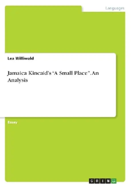 Jamaica Kincaid's "A Small Place". An Analysis by Lea Williwald