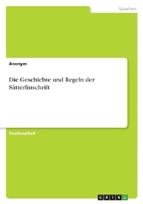 Die Geschichte und Regeln der Sütterlinschrift by Anonymous