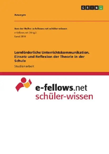 Lernförderliche Unterrichtskommunikation. Einsatz und Reflexion der Theorie in der Schule by Anonymous