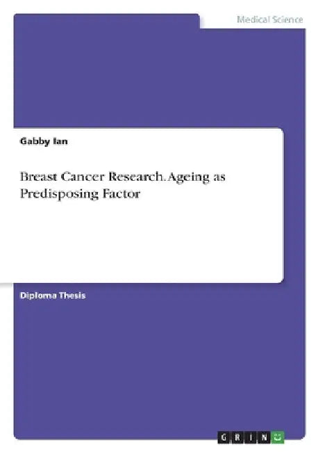 Breast Cancer Research. Ageing as Predisposing Factor by Gabby Ian