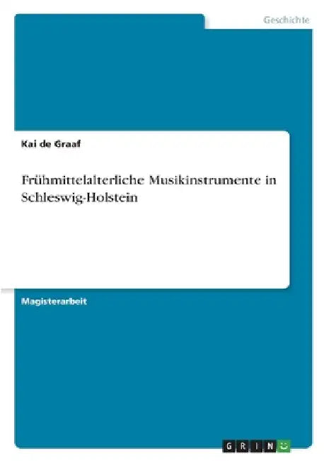 Frühmittelalterliche Musikinstrumente in Schleswig-Holstein by de Graaf, Kai