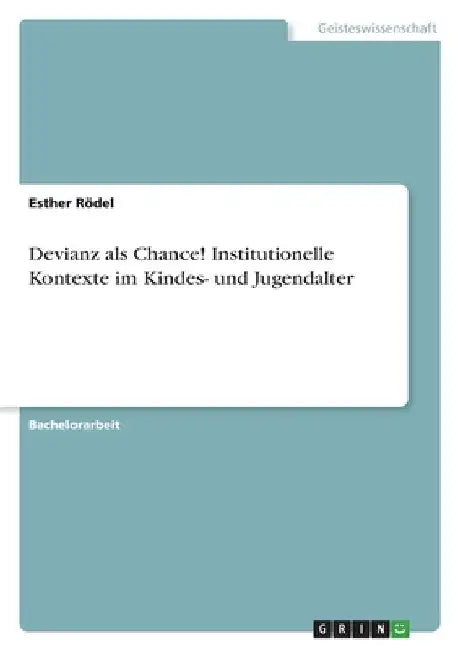 Devianz als Chance! Institutionelle Kontexte im Kindes- und Jugendalter by Rödel, Esther