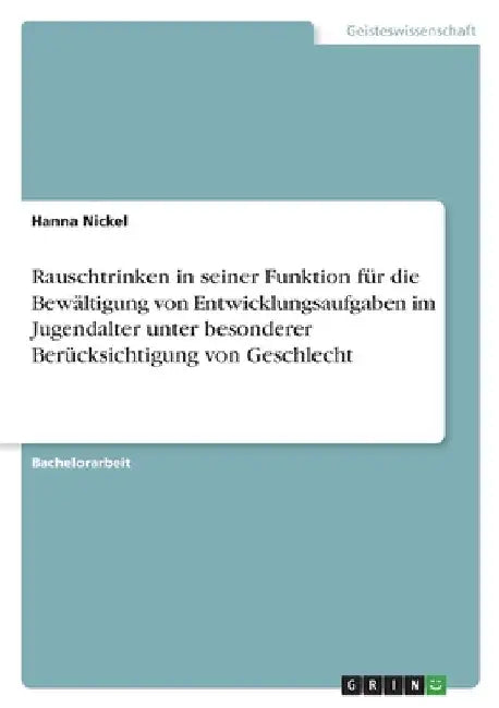 Rauschtrinken in seiner Funktion für die Bewältigung von Entwicklungsaufgaben im Jugendalter unter besonderer Berücksichtigung von Geschlecht by Nickel, Hanna