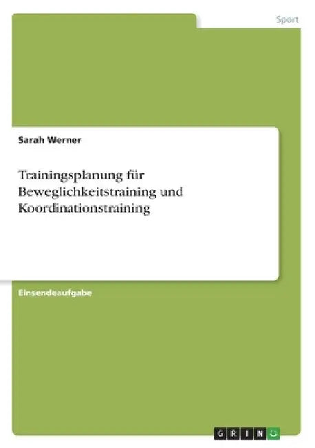 Trainingsplanung für Beweglichkeitstraining und Koordinationstraining by Werner, Sarah