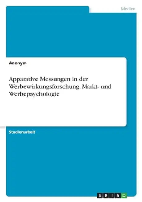 Apparative Messungen in der Werbewirkungsforschung. Markt- und Werbepsychologie by Anonym