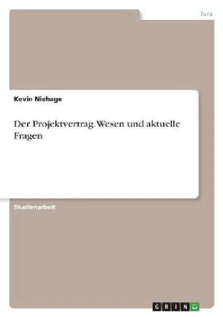 Der Projektvertrag. Wesen und aktuelle Fragen by Niehage, Kevin