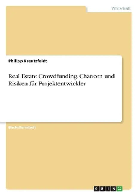Real Estate Crowdfunding. Chancen und Risiken für Projektentwickler by Kreutzfeldt, Philipp