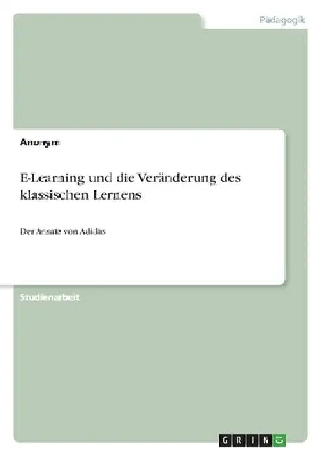 E-Learning und die Veränderung des klassischen Lernens: Der Ansatz von Adidas by Anonymous