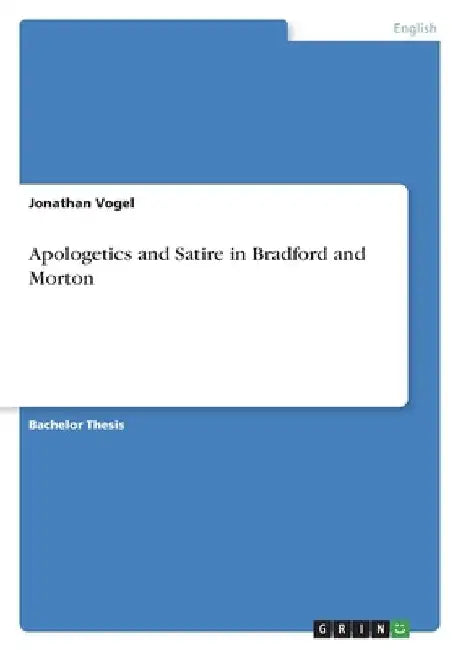 Apologetics and Satire in Bradford and Morton by Jonathan Vogel