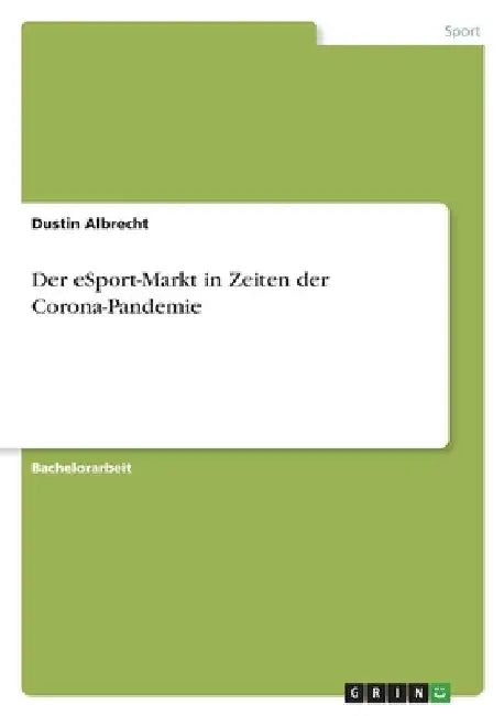 Der eSport-Markt in Zeiten der Corona-Pandemie by Albrecht, Dustin