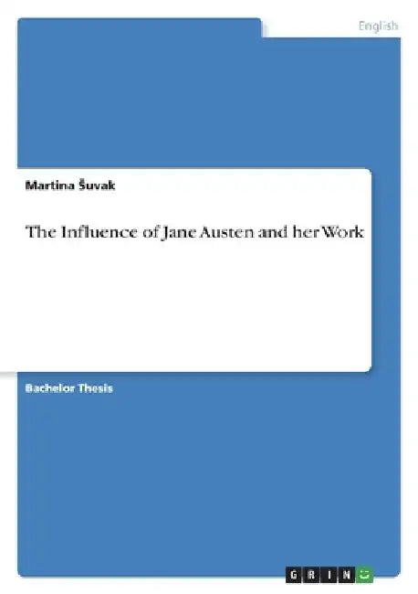 The Influence of Jane Austen and her Work by Martina Suvak