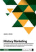 History Marketing. Die Bedeutung interkultureller Aspekte bei der Kommunikation von Tradition und Unternehmensgeschichte in ausgewählten Kulturkreisen by Dörfel, Juliane