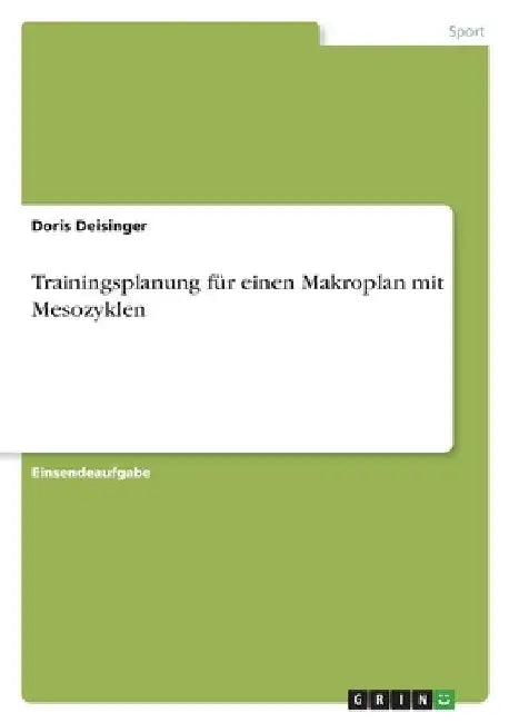 Trainingsplanung für einen Makroplan mit Mesozyklen by Deisinger, Doris