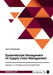Systemisches Management im Supply Chain Management. Integration zur Unterstützung resilienter Supply Chains by Holzbach, Janik