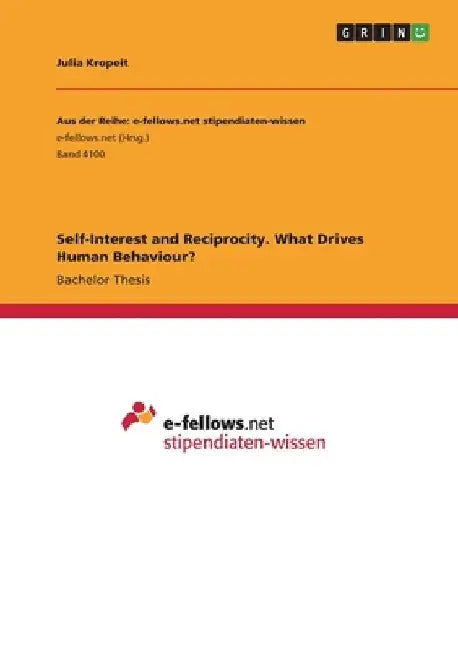 Self-Interest and Reciprocity. What Drives Human Behaviour? by Julia Kropeit