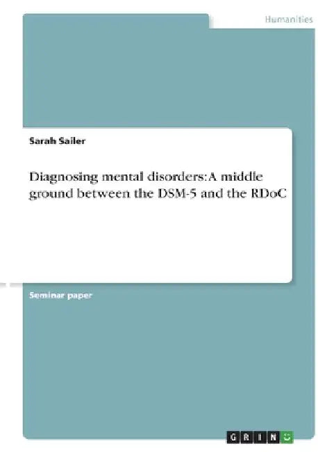 Diagnosing mental disorders: A middle ground between the DSM-5 and the RDoC by Sarah Sailer