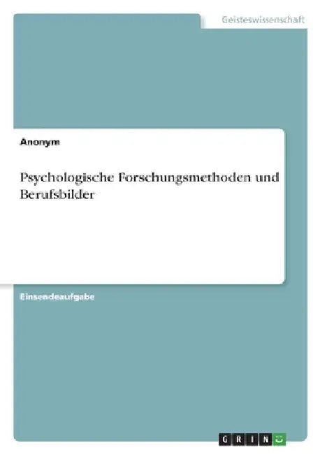 Psychologische Forschungsmethoden und Berufsbilder by Anonymous