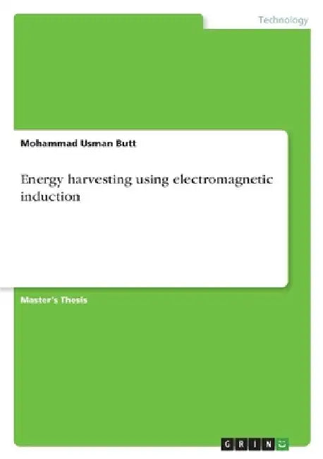 Energy harvesting using electromagnetic induction by Mohammad Usman Butt