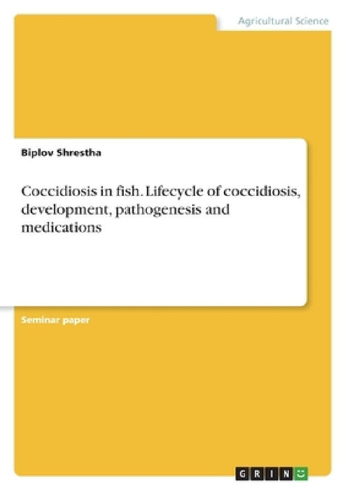 Coccidiosis in fish. Lifecycle of coccidiosis, development, pathogenesis and medications by Biplov Shrestha