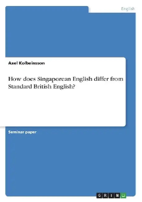 How does Singaporean English differ from Standard British English? by Axel Kolbeinsson