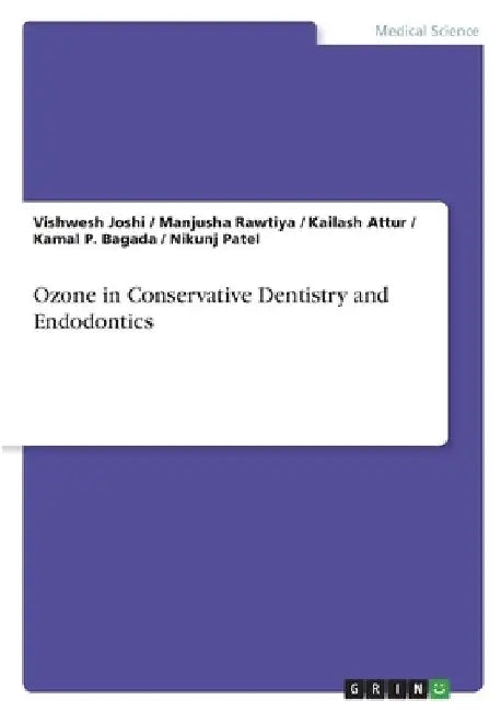 Ozone in Conservative Dentistry and Endodontics by Vishwesh Joshi